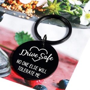2 for $15 Drive safe No One else will tolerate me Keychain